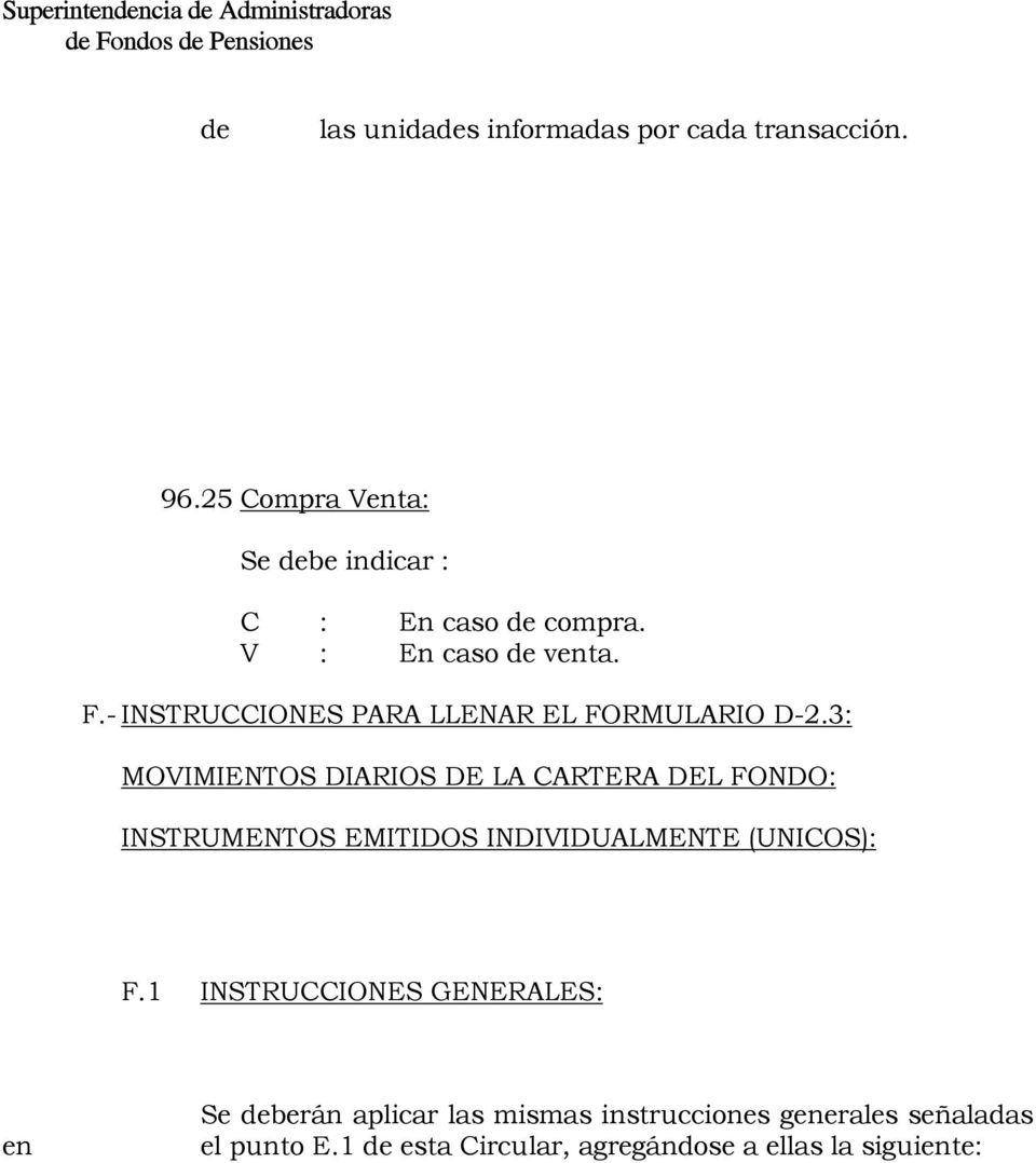 3: MOVIMIENTOS DIARIOS DE LA CARTERA DEL FONDO: INSTRUMENTOS EMITIDOS INDIVIDUALMENTE (UNICOS): F.