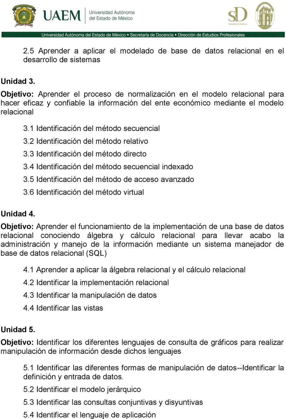 1 Identificación del método secuencial 3.2 Identificación del método relativo 3.3 Identificación del método directo 3.4 Identificación del método secuencial indexado 3.