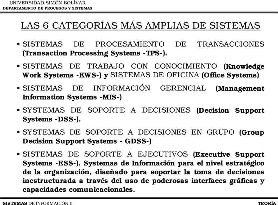 SYSTEMAS DE SOPORTE A DECISIONES Systems -DSS-).