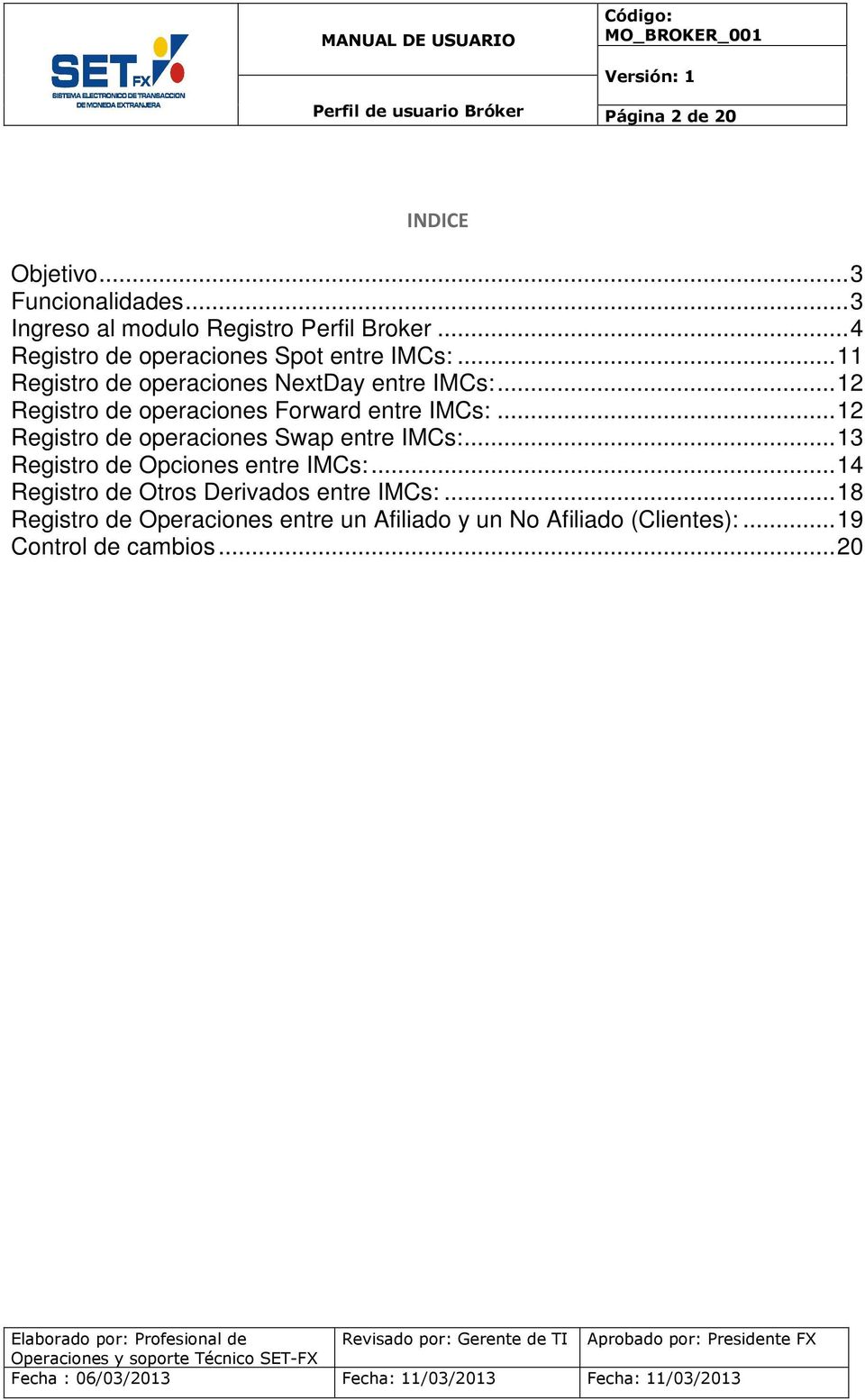 .. 12 Registro de operaciones Forward entre IMCs:... 12 Registro de operaciones Swap entre IMCs:.