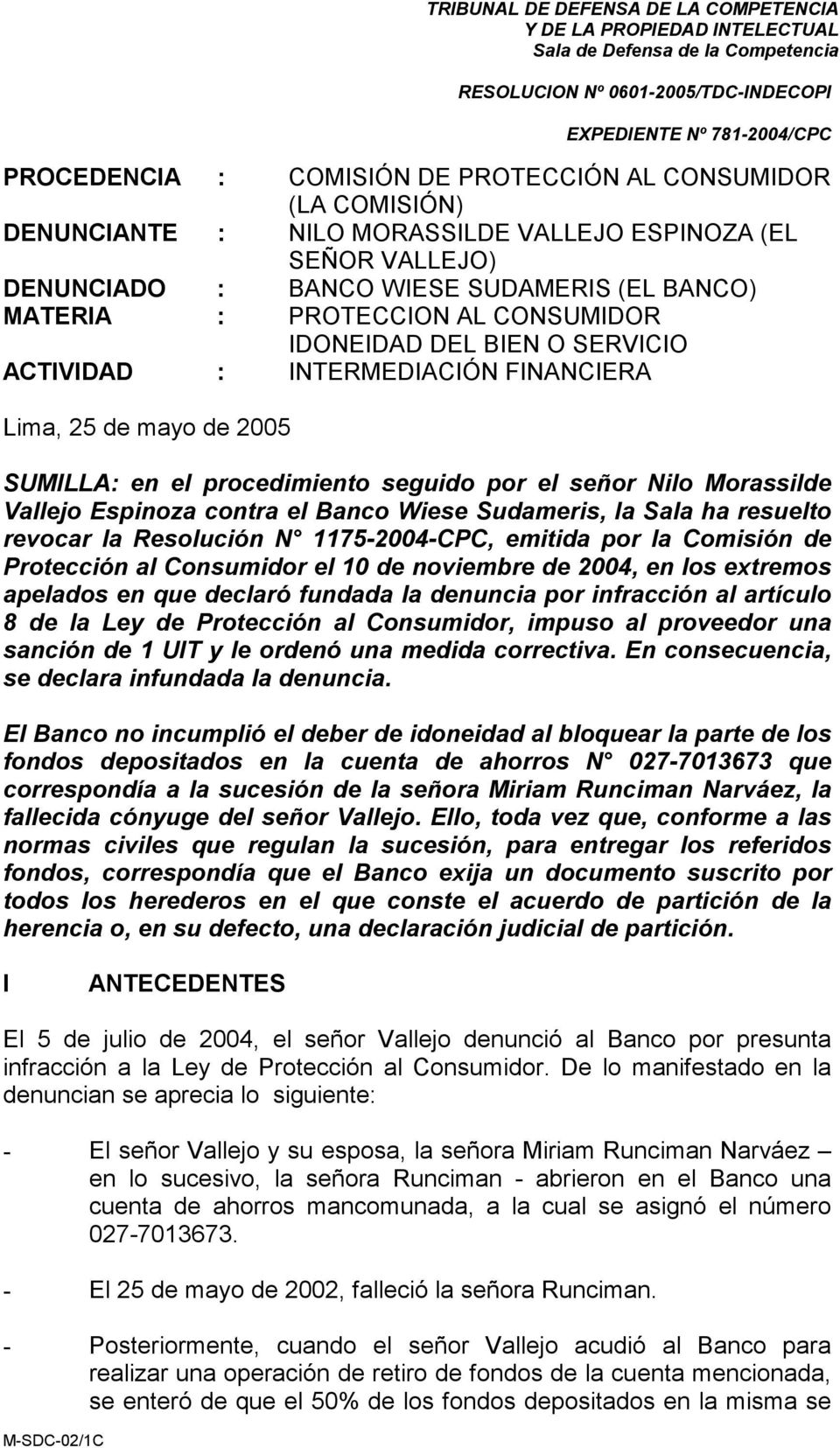 Banco Wiese Sudameris, la Sala ha resuelto revocar la Resolución N 1175-2004-CPC, emitida por la Comisión de Protección al Consumidor el 10 de noviembre de 2004, en los extremos apelados en que