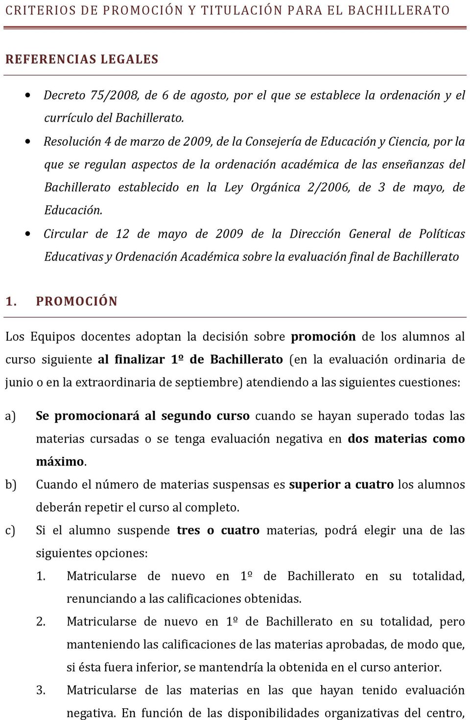 2/2006, de 3 de mayo, de Educación. Circular de 12 de mayo de 2009 de la Dirección General de Políticas Educativas y Ordenación Académica sobre la evaluación final de Bachillerato 1.