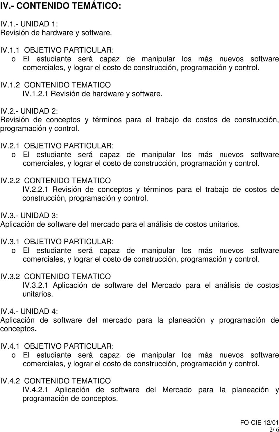 2.2 CONTENIDO TEMATICO IV.2.2.1 Revisión de conceptos y términos para el trabajo de costos de construcción, programación y control. IV.3.