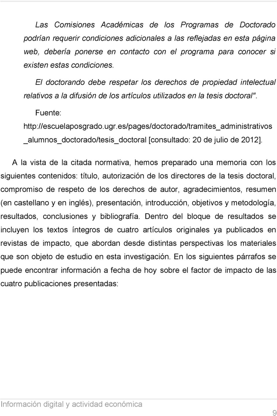 ugr.es/pages/doctorado/tramites_administrativos _alumnos_doctorado/tesis_doctoral [consultado: 20 de julio de 2012].