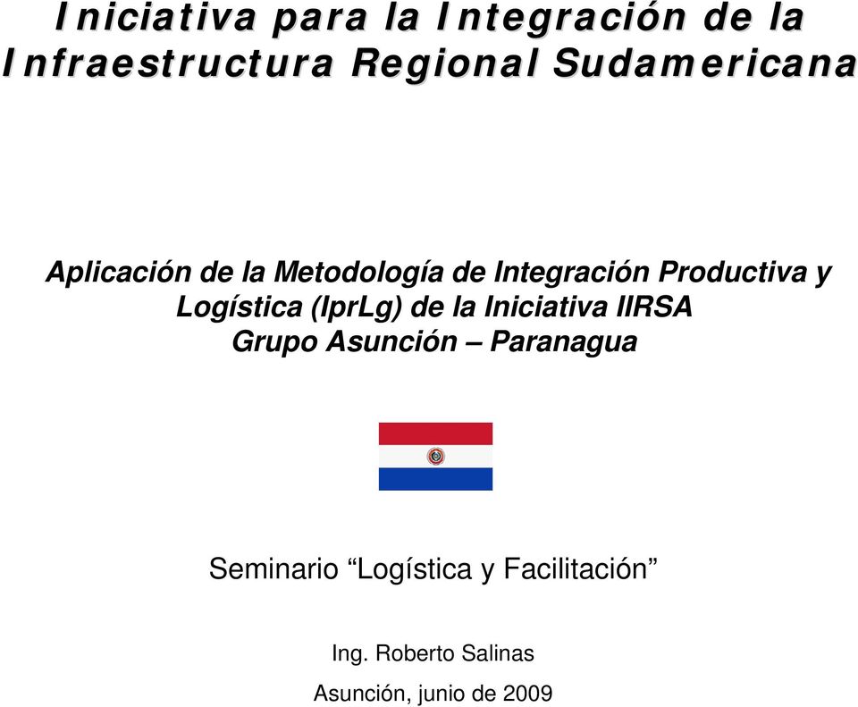 Logística (IprLg) de la Iniciativa IIRSA Grupo Asunción Paranagua