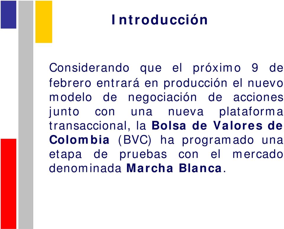 nueva plataforma transaccional, la Bolsa de Valores de Colombia (BVC)