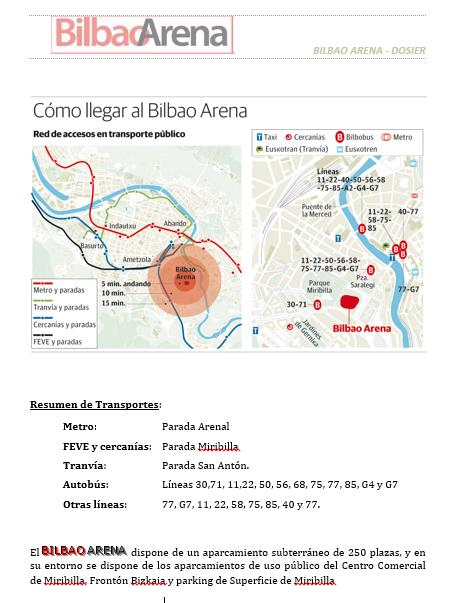 Se adjunta link de forma de acceso a Bilbao Arena, parkings en sus alrededores y medios de transporte público: Asimismo, se