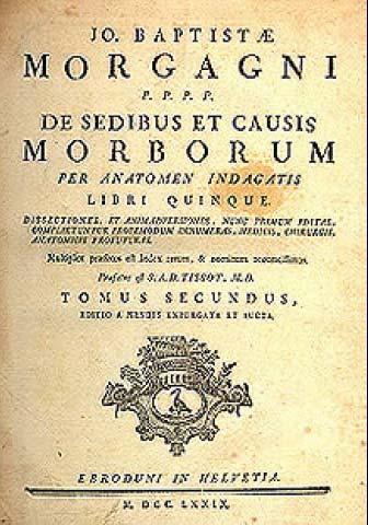 Giovanni Battista Morgagni: De Sedibus et Causis Morborum per Anatomen Indagata (Padua,1765) Hace 250 años, Morgagni asoció síntomas con hallazgos necrópsicos específicos en