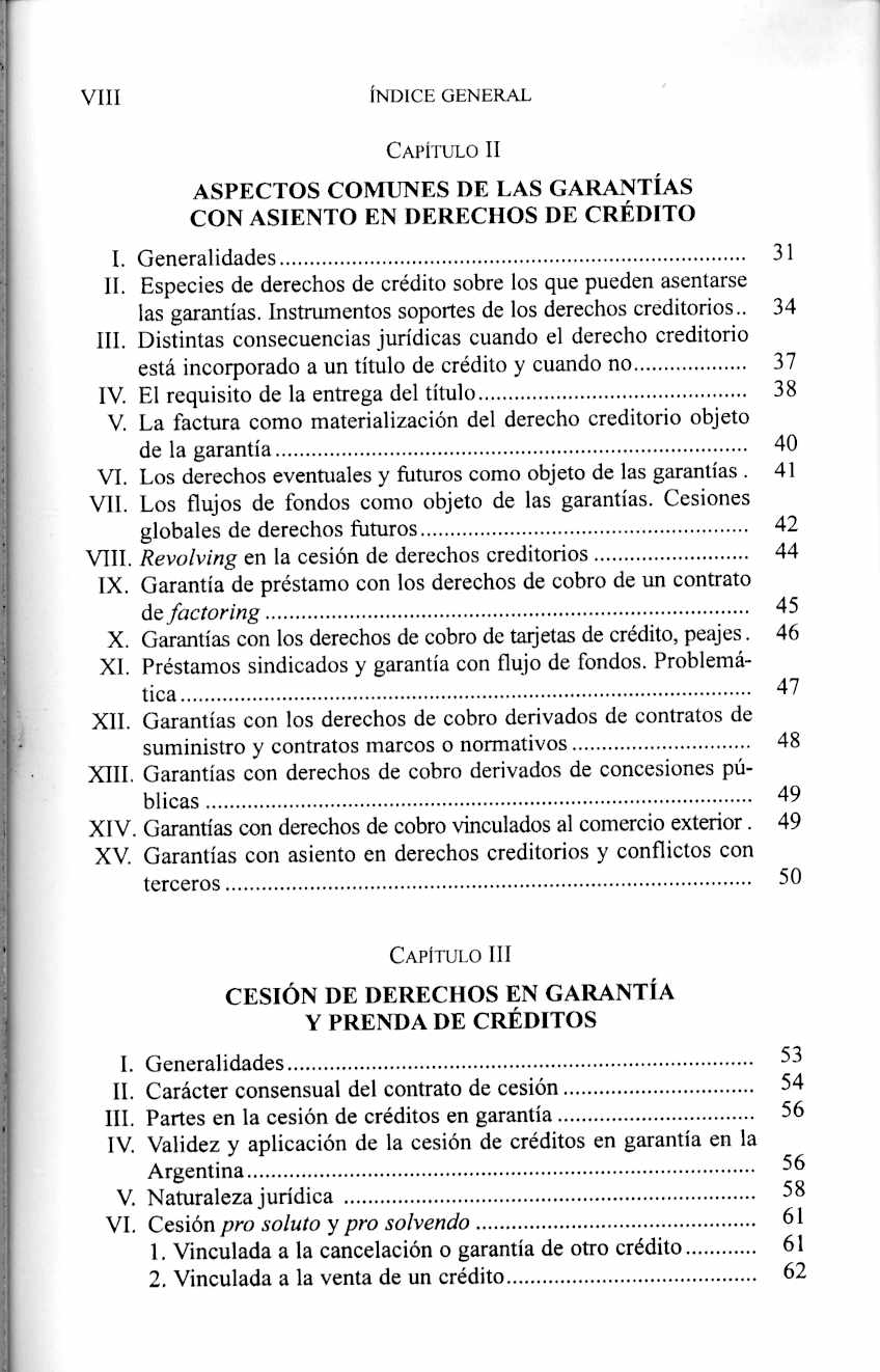 VIII INDICE GENERAL CAPITULO II ASPECTOS COMUNES DE LAS GARANTÍAS CON ASIENTO EN DERECHOS DE CRÉDITO I. Generalidades 31 II.