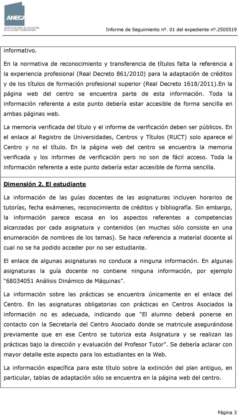 profesional superior (Real Decreto 1618/2011).En la página web del centro se encuentra parte de esta información.