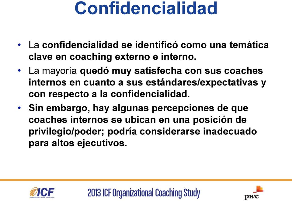 La mayoría quedó muy satisfecha con sus coaches internos en cuanto a sus estándares/expectativas y