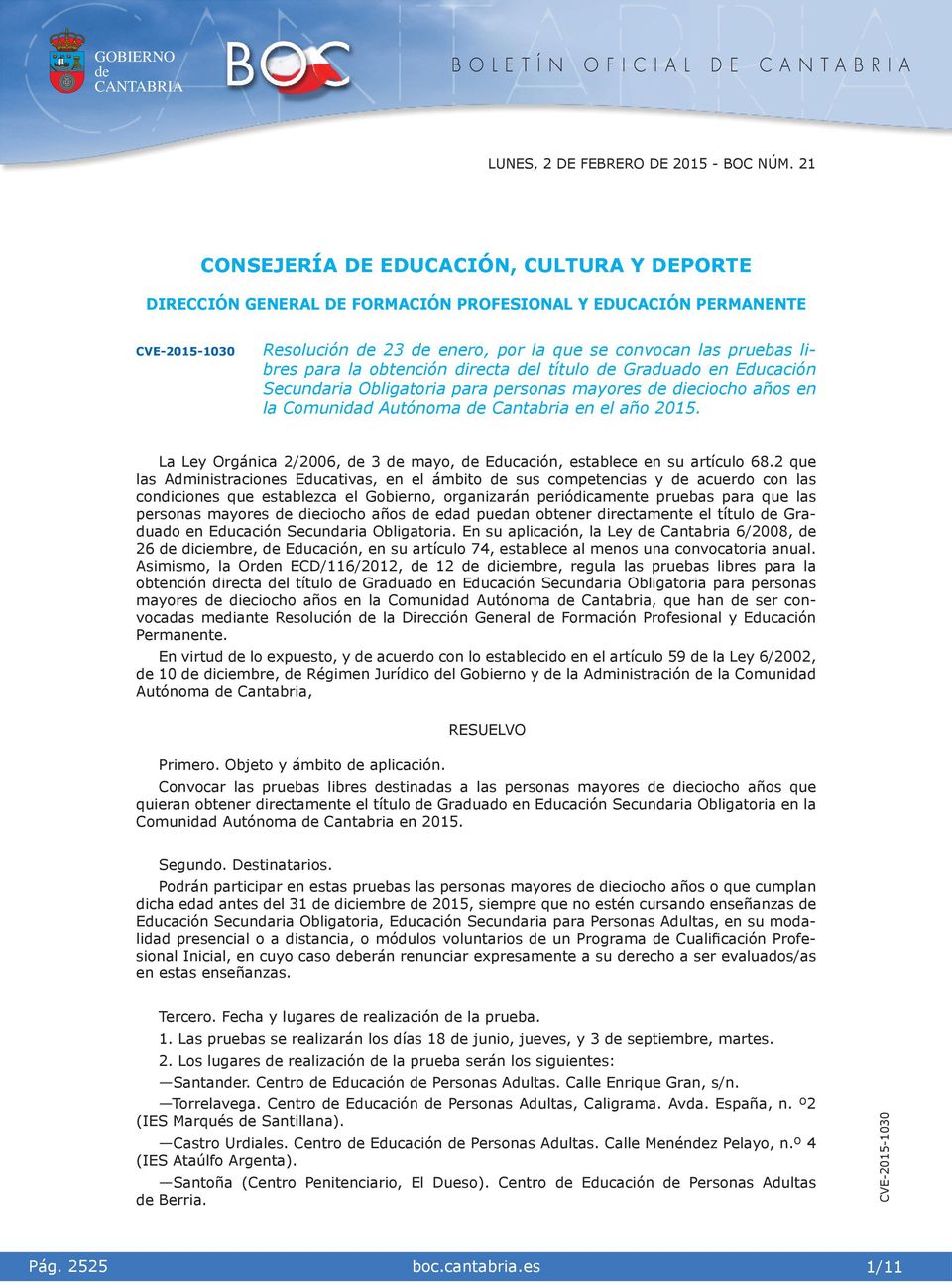 La Ley Orgánca 2/2006, 3 mayo, Educacón, establece en su artículo 68.
