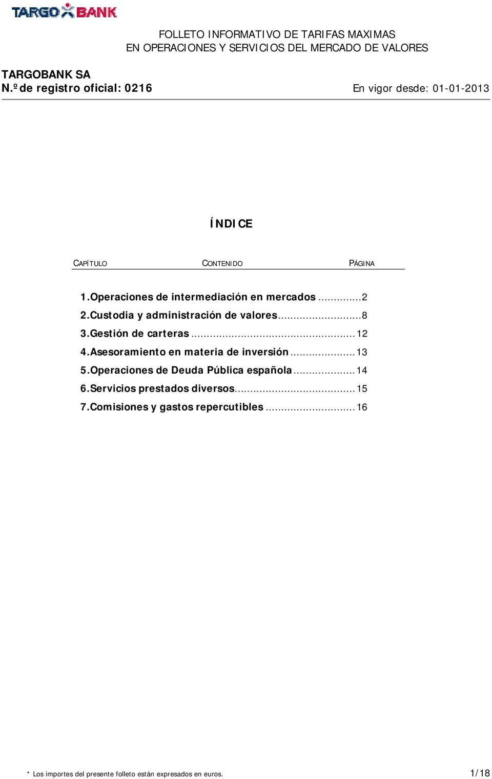 Asesoramiento en materia de inversión...13 5.Operaciones de Deuda Pública española...14 6.
