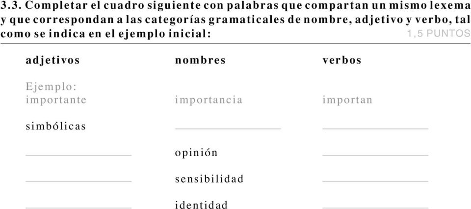 tal como se indica en el ejemplo inicial: 1,5 PUNTOS adjetivos nombres verbos