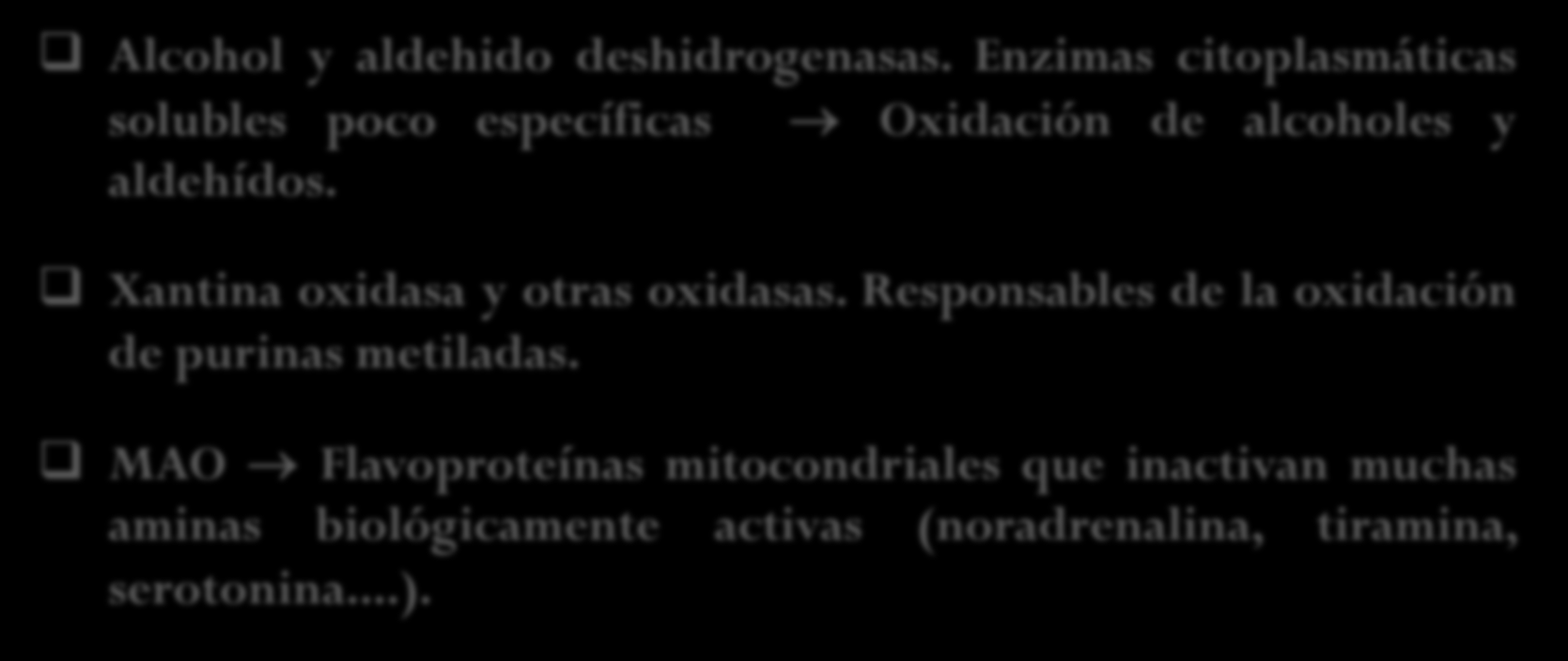 Reacciones oxidativas extramicrosomales Realizadas básicamente Mitocondrias o citosol Alcohol y aldehido deshidrogenasas.