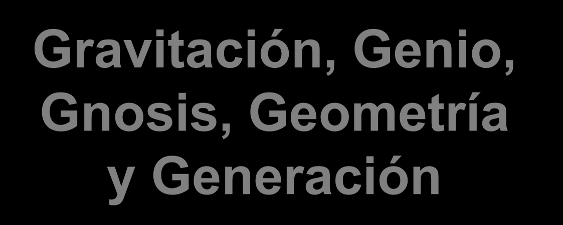 GRAVITACIÓN GENERACIÓN GENIO GEOMETRIA GNOSIS Gravitación, Genio, Gnosis, Geometría y Generación Tendremos en cuenta además que la Estrella Flamígera para los Masones, tiene en el centro la letra "G"