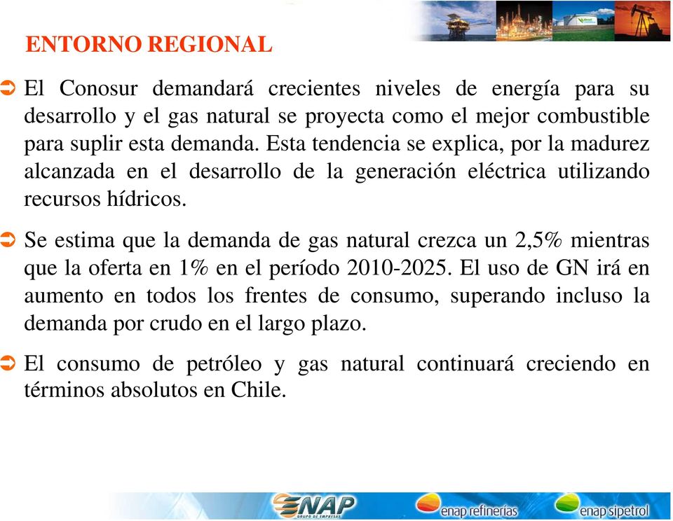 Se estima que la demanda de gas natural crezca un 2,5% mientras que la oferta en 1% en el período 2010-2025.