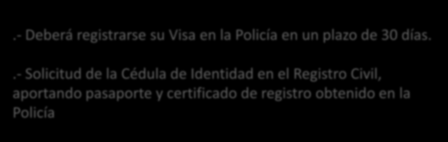 Y qué se debe hacer tras entrar en Chile?.- Deberá registrarse su Visa en la Policía en un plazo de 30 días.