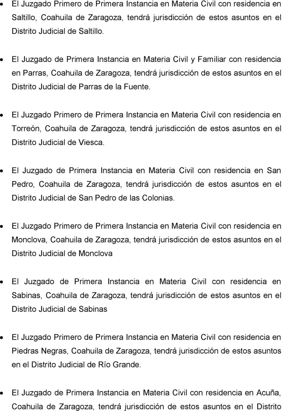 Torreón, Coahuila de Zaragoza, tendrá jurisdicción de estos asuntos en el Distrito Judicial de Viesca.
