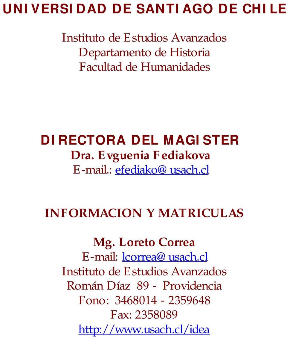 : efediako@usach.cl INFORMACION Y MATRICULAS Mg. Loreto Correa E-mail: lcorrea@usach.