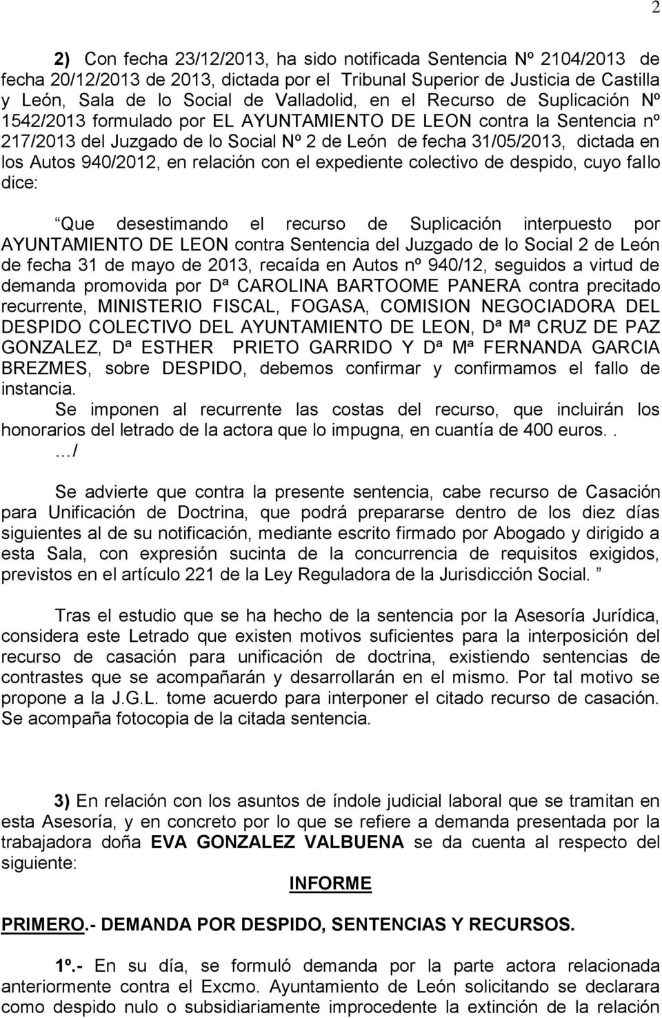 desestimando el recurso de Suplicación interpuesto por AYUNTAMIENTO DE LEON contra Sentencia del Juzgado de lo Social 2 de León de fecha 31 de mayo de 2013, recaída en Autos nº 940/12, seguidos a