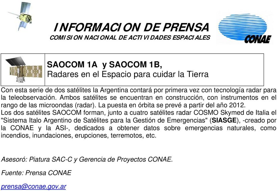 Los dos satélites SAOCOM forman, junto a cuatro satélites radar COSMO Skymed de Italia el "Sistema Italo Argentino de Satélites para la Gestión de Emergencias" (SIASGE), -creado por la