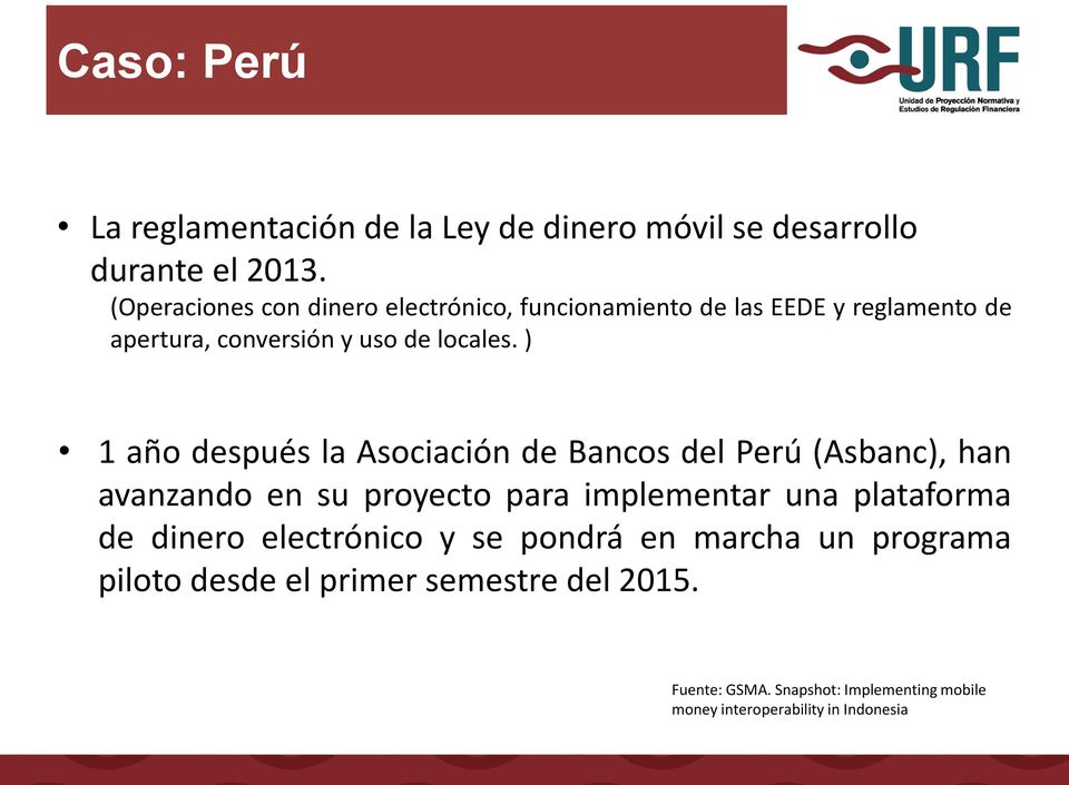 ) 1 año después la Asociación de Bancos del Perú (Asbanc), han avanzando en su proyecto para implementar una plataforma de