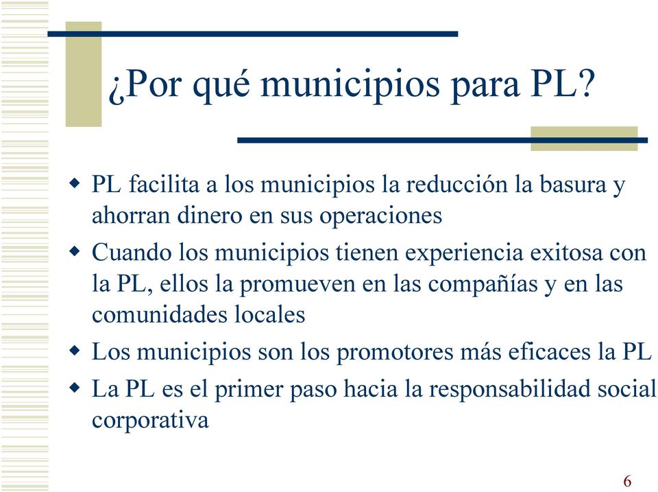 Cuando los municipios tienen experiencia exitosa con la PL, ellos la promueven en las