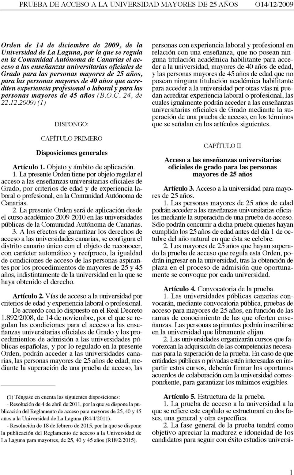 2009) (1) DISPONGO: CAPÍTULO PRIMERO Disposiciones generales Artículo 1.