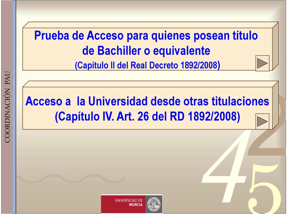 del Real Decreto 892/2008) Acceso a la Universidad