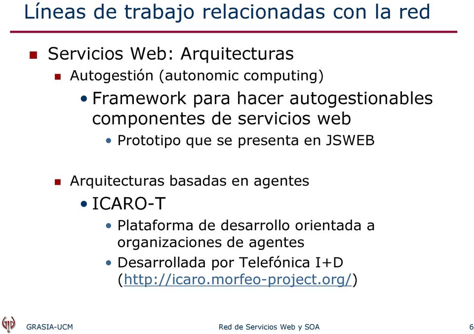 Arquitecturas basadas en agentes ICARO-T Plataforma de desarrollo orientada a organizaciones de agentes