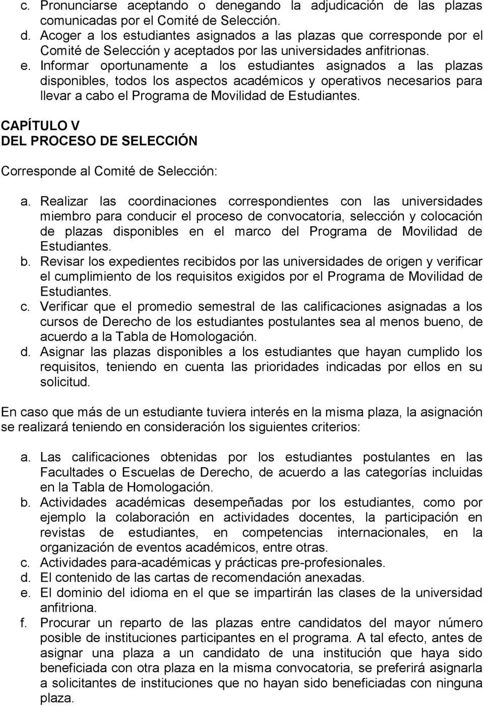 CAPÍTULO V DEL PROCESO DE SELECCIÓN Corresponde al Comité de Selección: a.
