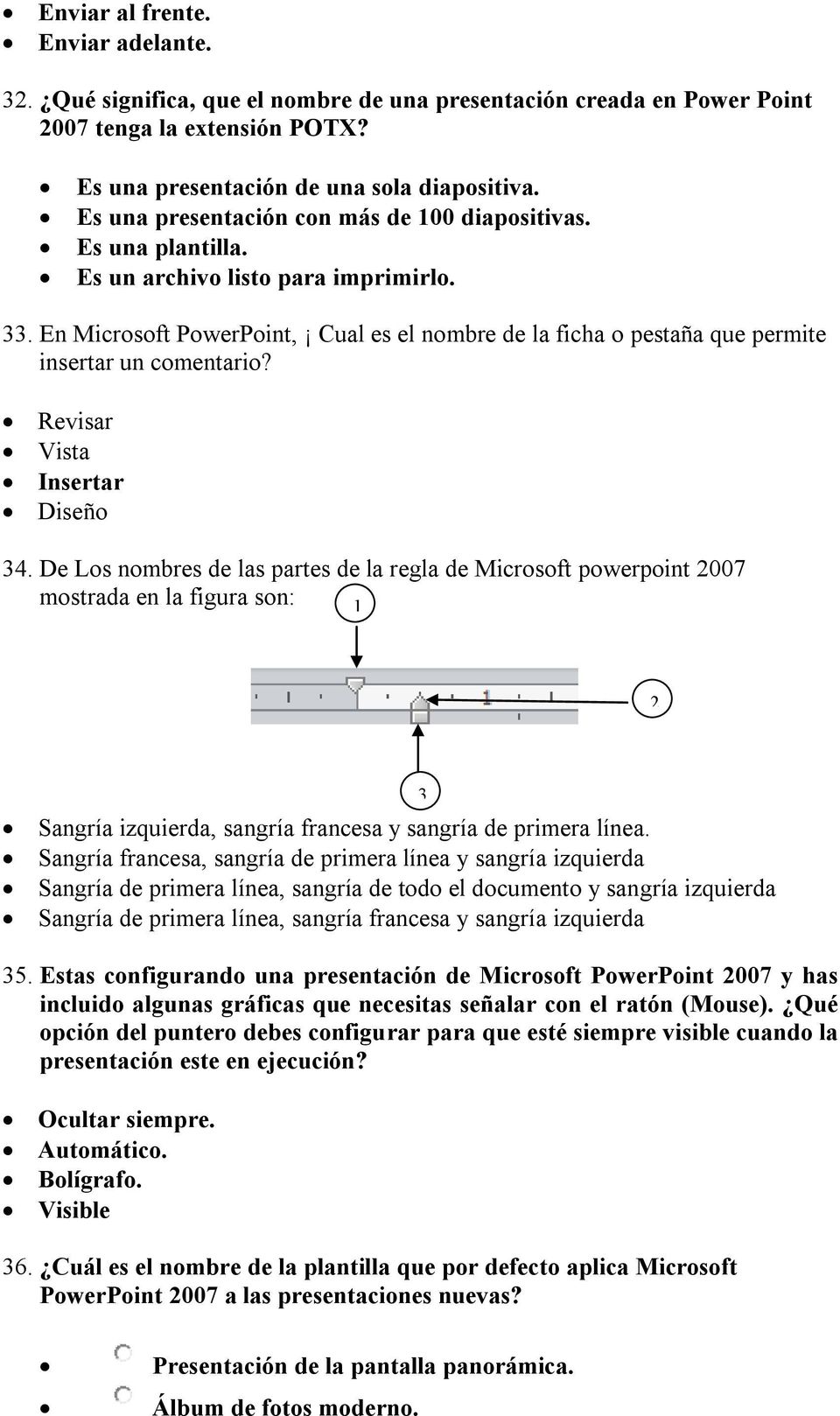 En Microsoft PowerPoint, Cual es el nombre de la ficha o pestaña que permite insertar un comentario? Revisar Vista Insertar Diseño 34.