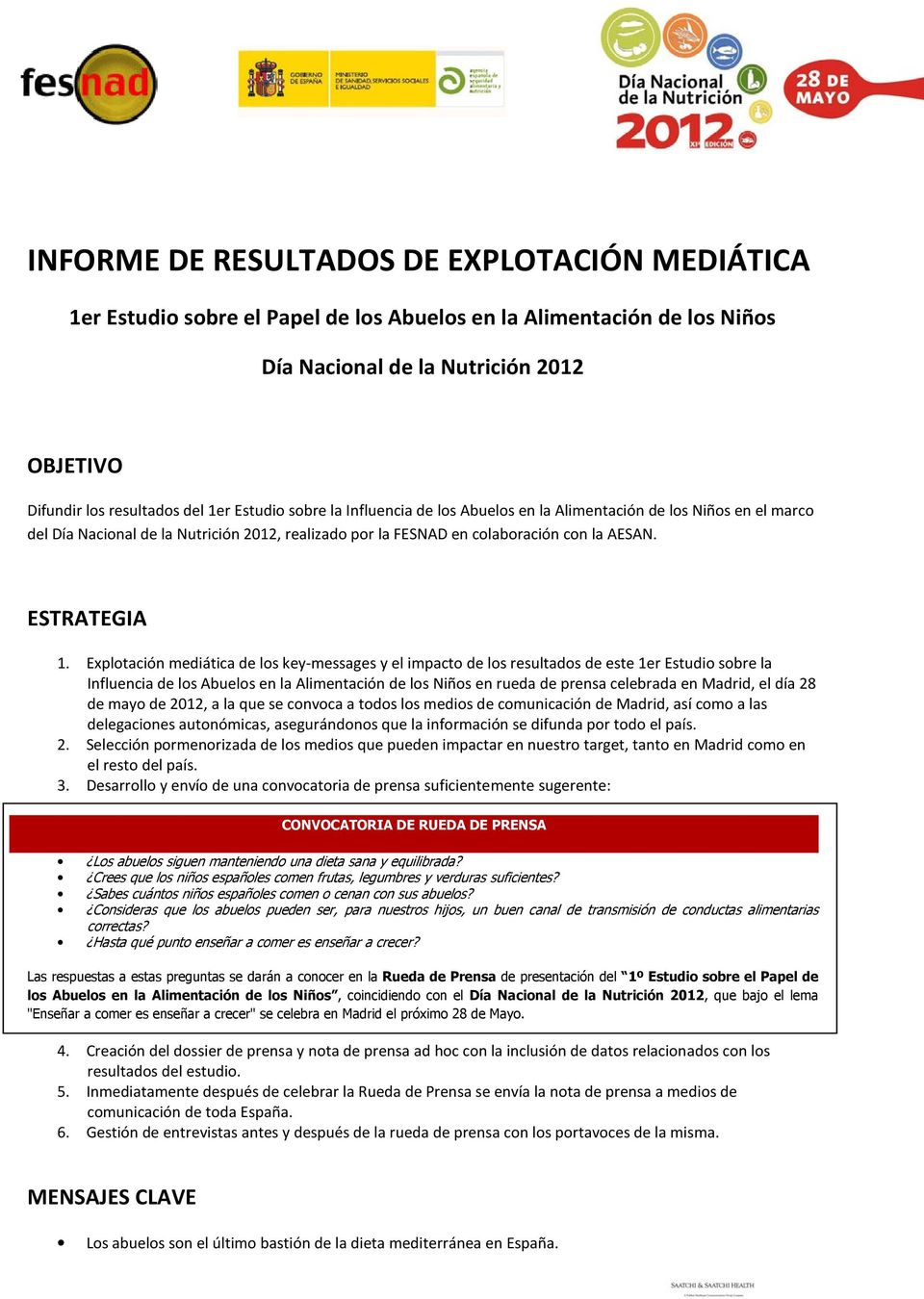 Explotación mediática de los key-messages y el impacto de los resultados de este 1er Estudio sobre la Influencia de los Abuelos en la Alimentación de los Niños en rueda de prensa celebrada en Madrid,