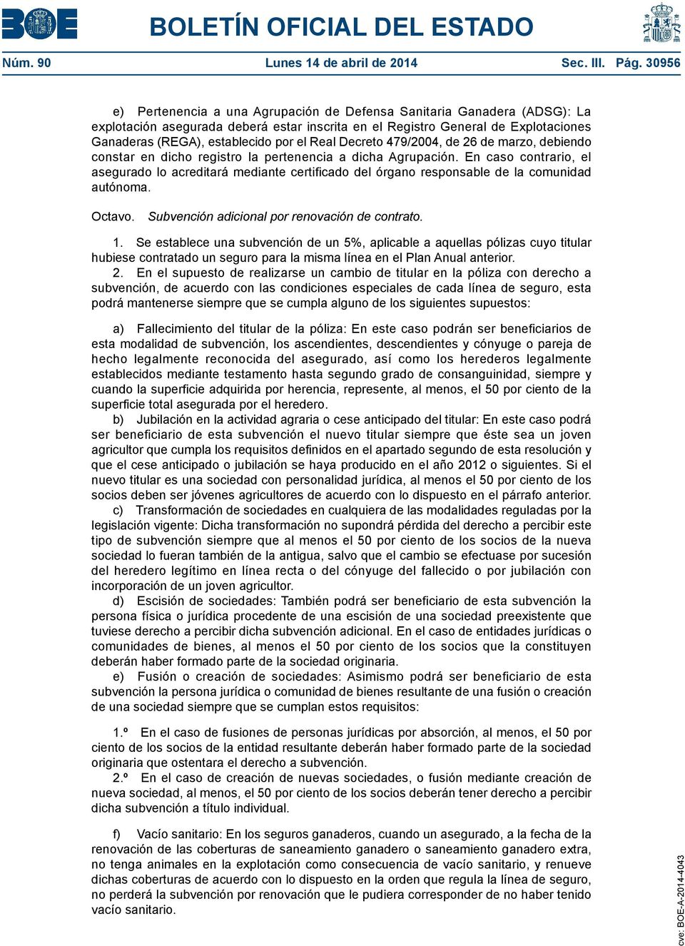 Real Decreto 479/2004, de 26 de marzo, debiendo constar en dicho registro la pertenencia a dicha Agrupación.