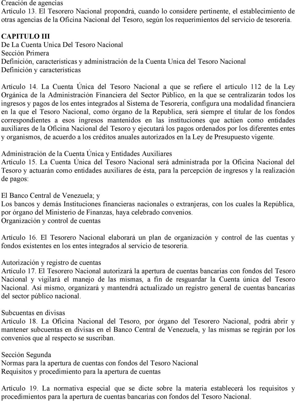 CAPITULO III De La Cuenta Unica Del Tesoro Nacional Sección Primera Definición, características y administración de la Cuenta Unica del Tesoro Nacional Definición y características Artículo 14.