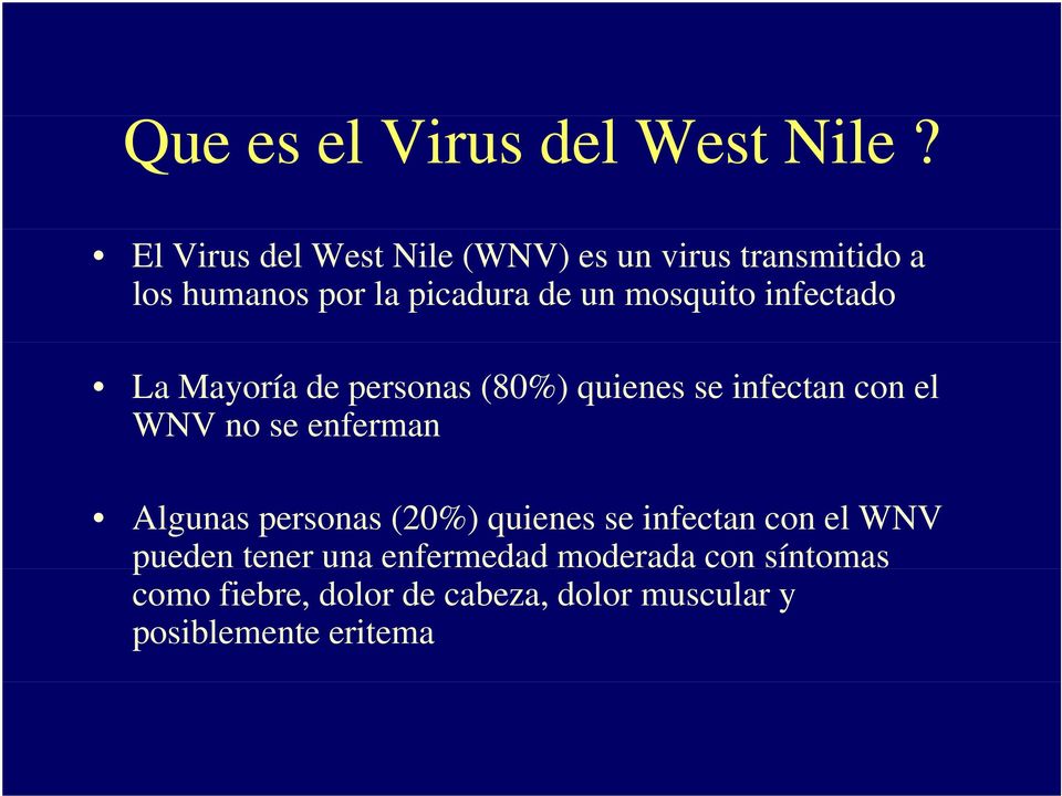 mosquito infectado La Mayoría de personas (80%) quienes se infectan con el WNV no se enferman