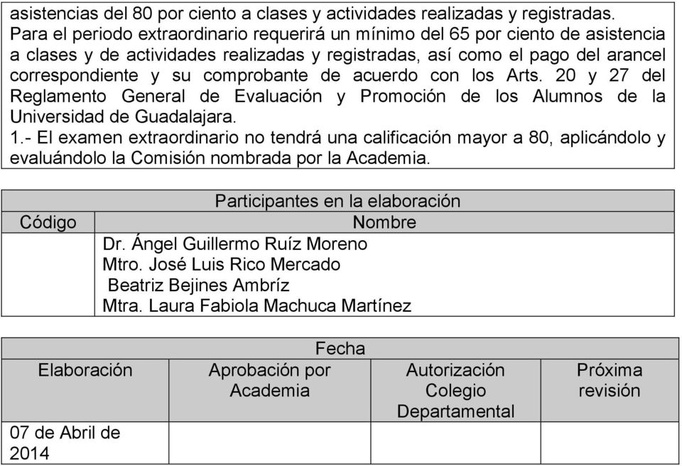 acuerdo con los Arts. 20 y 27 del Reglamento General de Evaluación y Promoción de los Alumnos de la Universidad de Guadalajara. 1.
