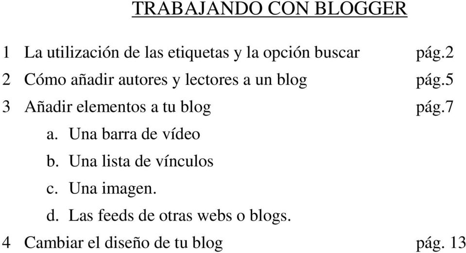 5 3 Añadir elementos a tu blog pág.7 a. Una barra de vídeo b.