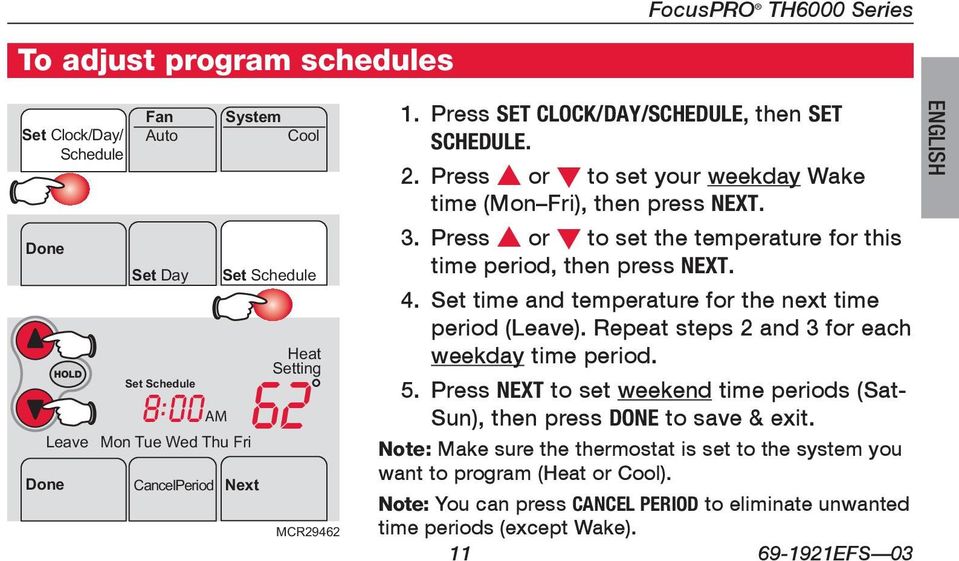 Press s or t to set the temperature for this time period, then press NEXT. 4. Set time and temperature for the next time period (Leave). Repeat steps 2 and 3 for each weekday time period. 5.