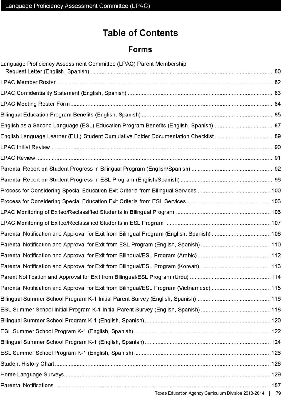 .. 85 English as a Second Language (ESL) Education Program Benefits (English, Spanish)... 87 English Language Learner (ELL) Student Cumulative Folder Documentation Checklist... 89 LPAC Initial Review.