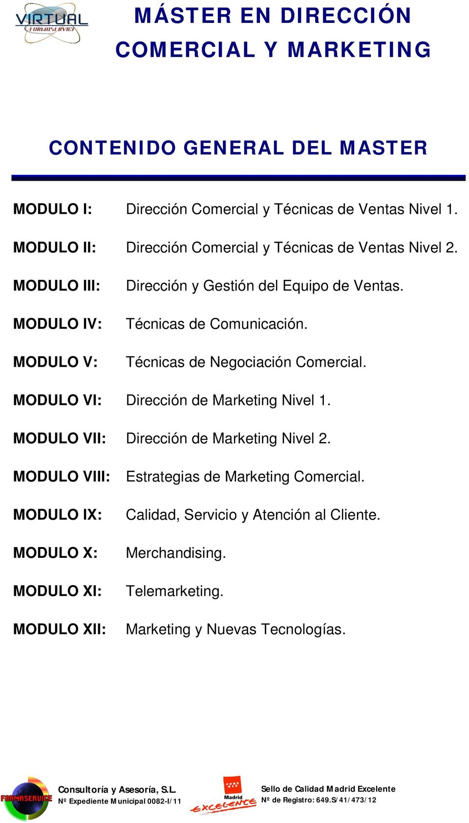 Técnicas de Comunicación. Técnicas de Negociación Comercial. MODULO VI: Dirección de Marketing Nivel 1.