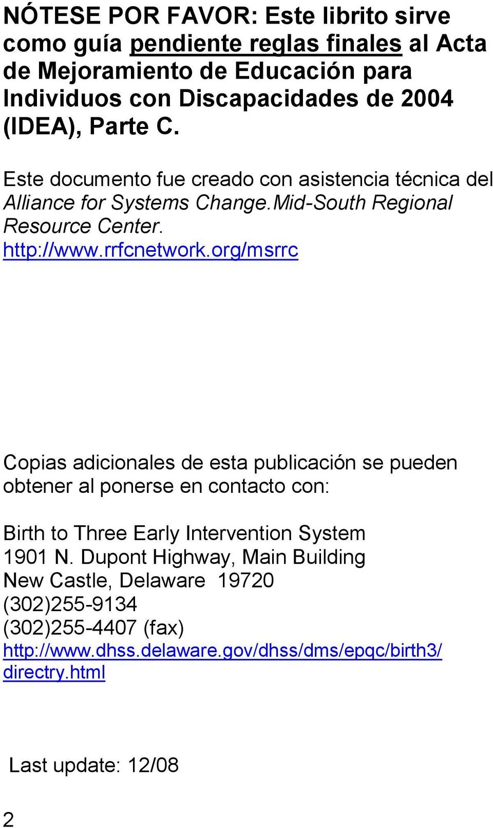 org/msrrc Copias adicionales de esta publicación se pueden obtener al ponerse en contacto con: Birth to Three Early Intervention System 1901 N.