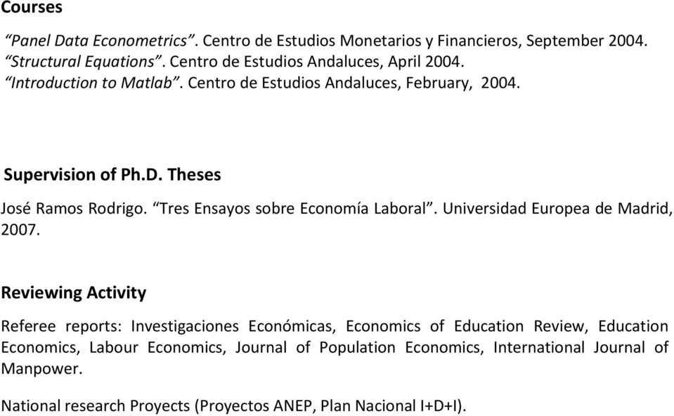 Theses José Ramos Rodrigo. Tres Ensayos sobre Economía Laboral. Universidad Europea de Madrid, 2007.