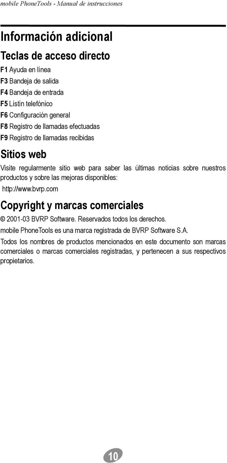 disponibles: http://www.bvrp.com Copyright y marcas comerciales 2001-03 BVRP Software. Reservados todos los derechos.