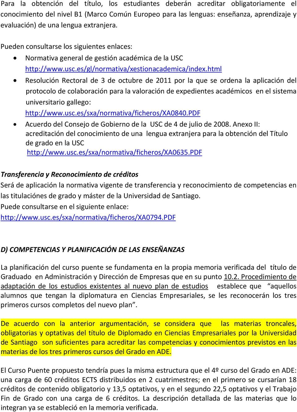 html Resolución Rectoral de 3 de octubre de 2011 por la que se ordena la aplicación del protocolo de colaboración para la valoración de expedientes académicos en el sistema universitario gallego: