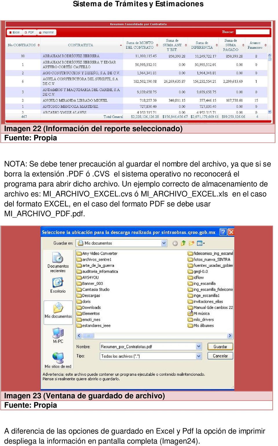 Un ejemplo correcto de almacenamiento de archivo es: MI_ARCHIVO_EXCEL.cvs ó MI_ARCHIVO_EXCEL.