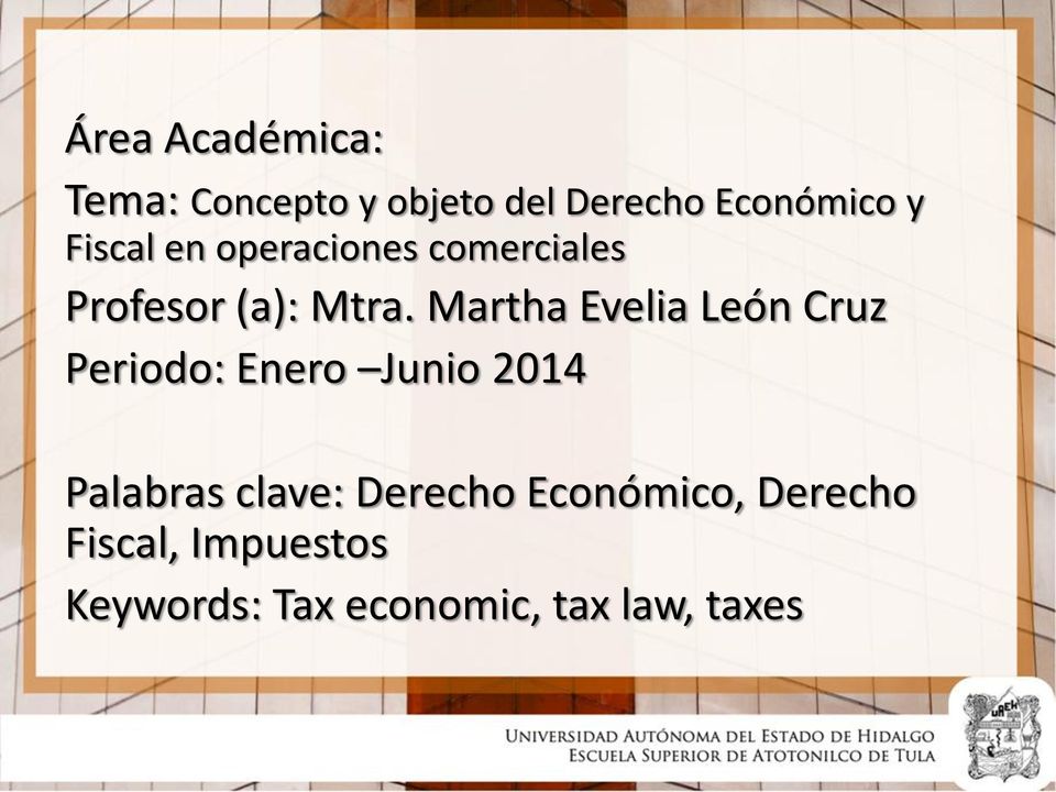 Martha Evelia León Cruz Periodo: Enero Junio 2014 Palabras clave:
