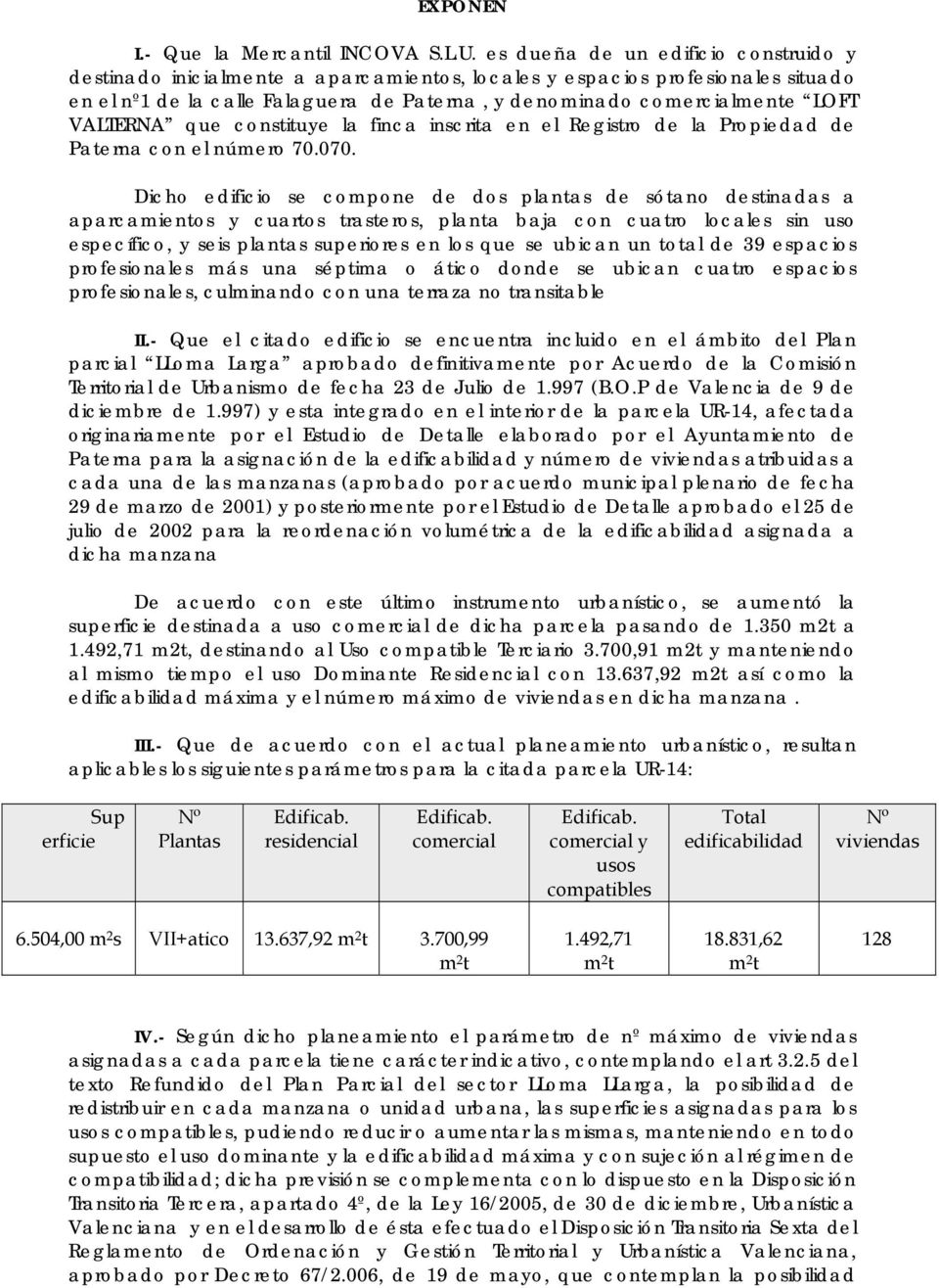 VALTERNA que constituye la finca inscrita en el Registro de la Propiedad de Paterna con el número 70.070.