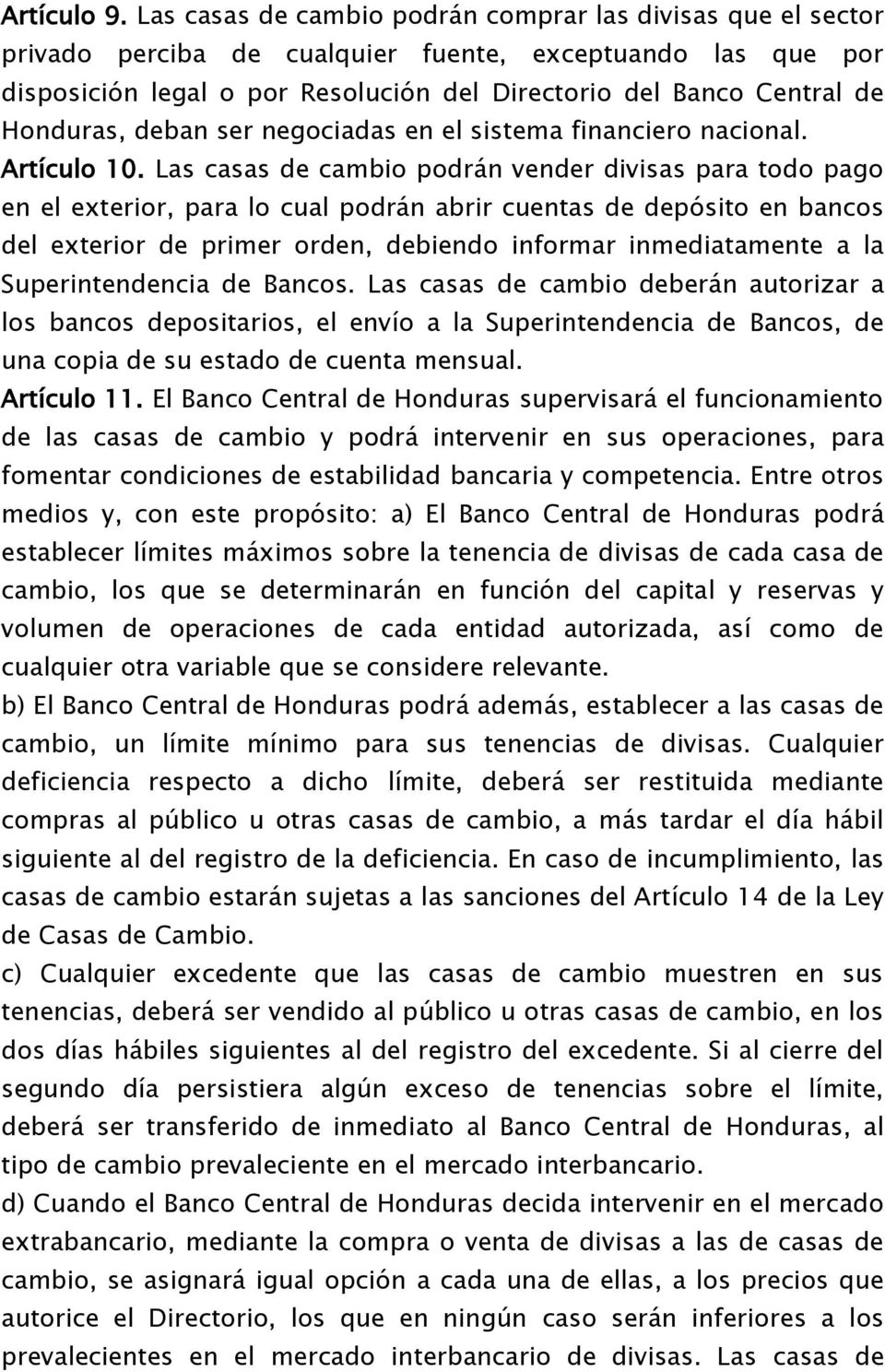 Honduras, deban ser negociadas en el sistema financiero nacional. Artículo 10.